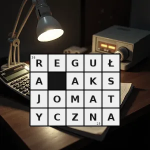 Hasło krzyżówkowe reguła wyróżniająca zdania języka jako tezy niezależnie od wartości logicznej jakichkolwiek innych zdań wchodzących w skład tegoż języka - reguła aksjomatyczna – rozwiązanie, synonimy, podpowiedzi i definicje krzyżówkowe